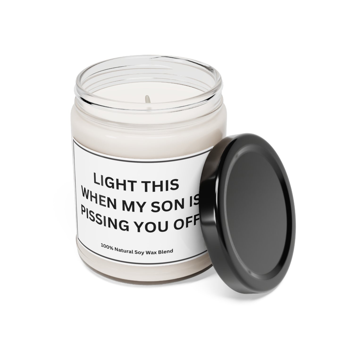 Light this when my son is pissing you off Scented Soy Candle, 9oz