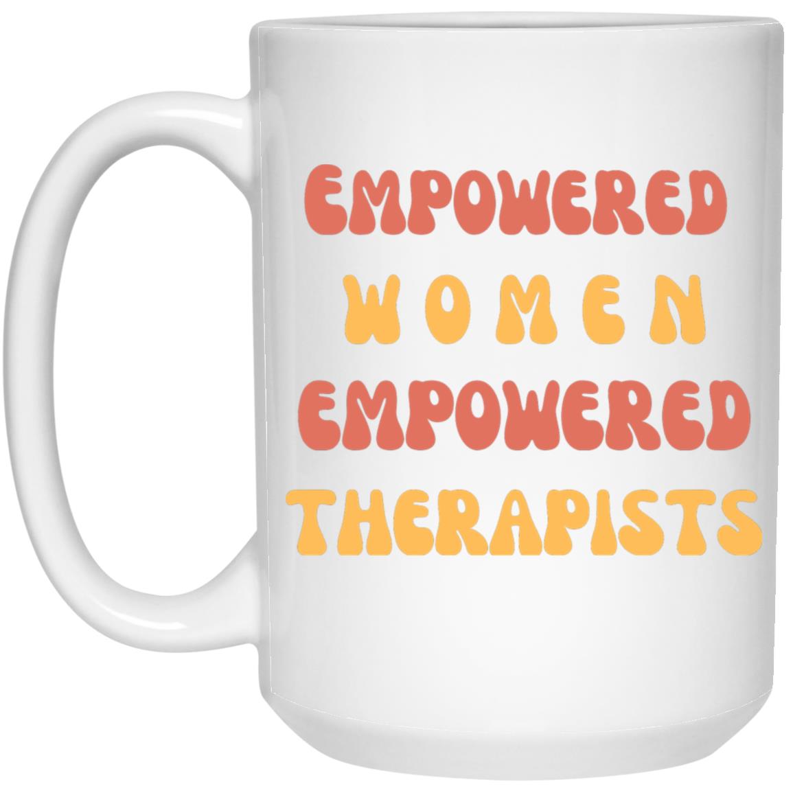 Art in Progress "Empowered Women Empowered Therapists" 15 oz. White Mug