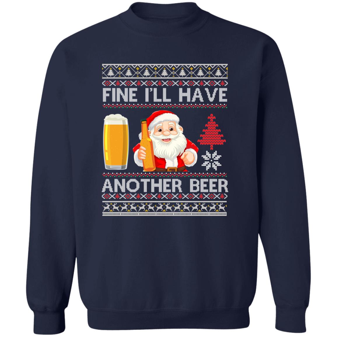 4 Fine I'll have Another Beer Ugly Sweater Sweatshirt 8 oz (Closeout)