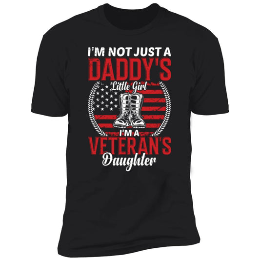 I'm not just a Daddy's Little Girl, I'm a Veteran's Daughter Veteran's Daughter Premium Short Sleeve T-Shirt