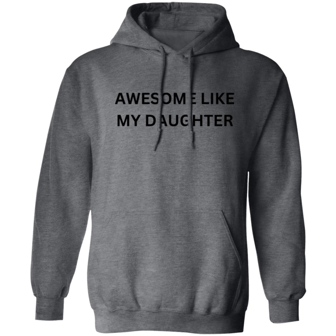 AWESOME LIKE MY DAUGHTER T-shirt and Hoodie
