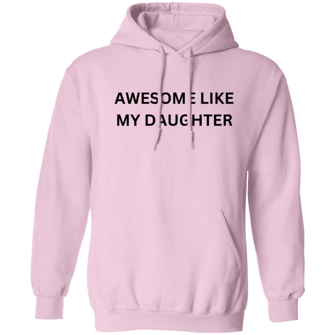 AWESOME LIKE MY DAUGHTER T-shirt and Hoodie