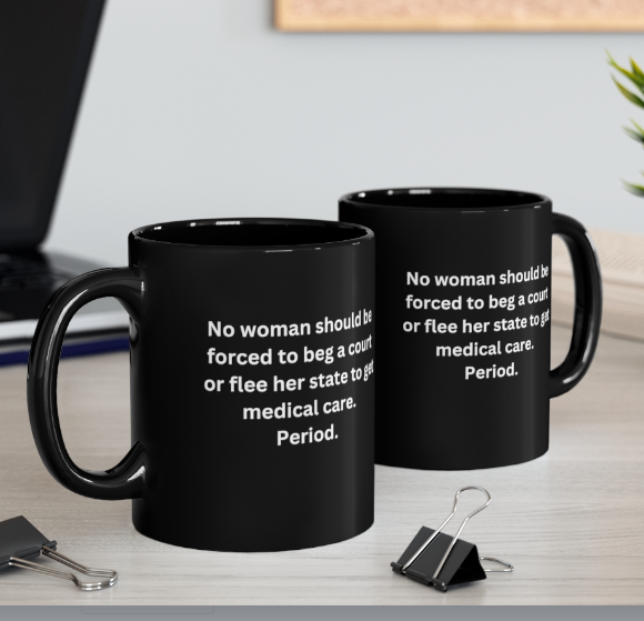 No woman should have to beg.....pro life issues 11oz Black Mug