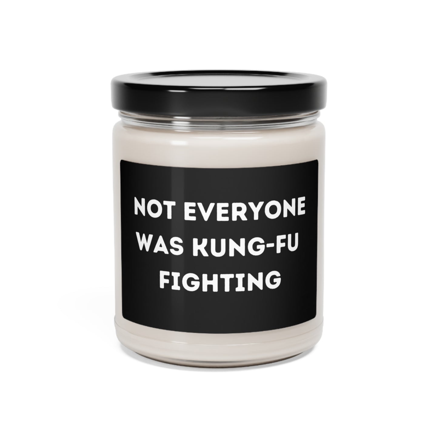 Not Everyone Was Kung-Fu Fighting Soy Candle, 9oz