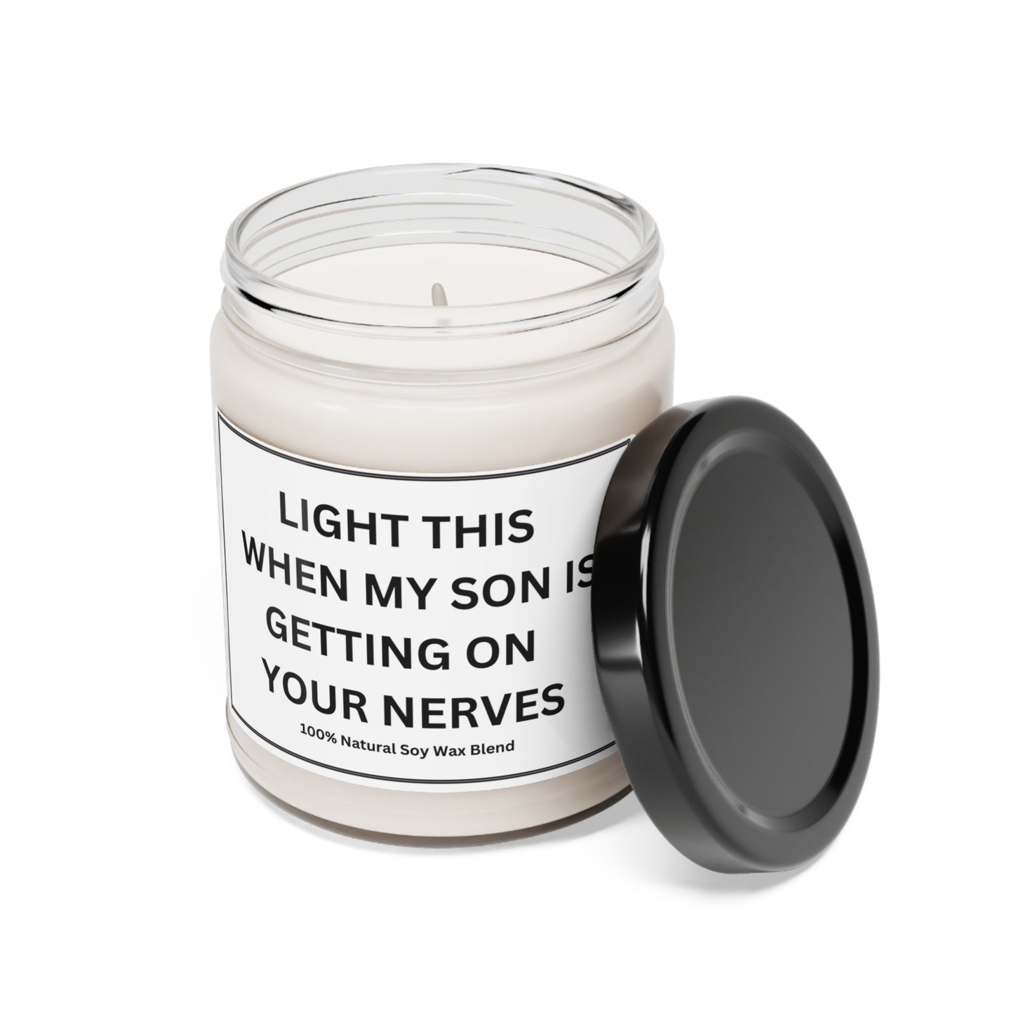 " Light this when my son is getting on your nerves: Scented Soy Candle, 9oz