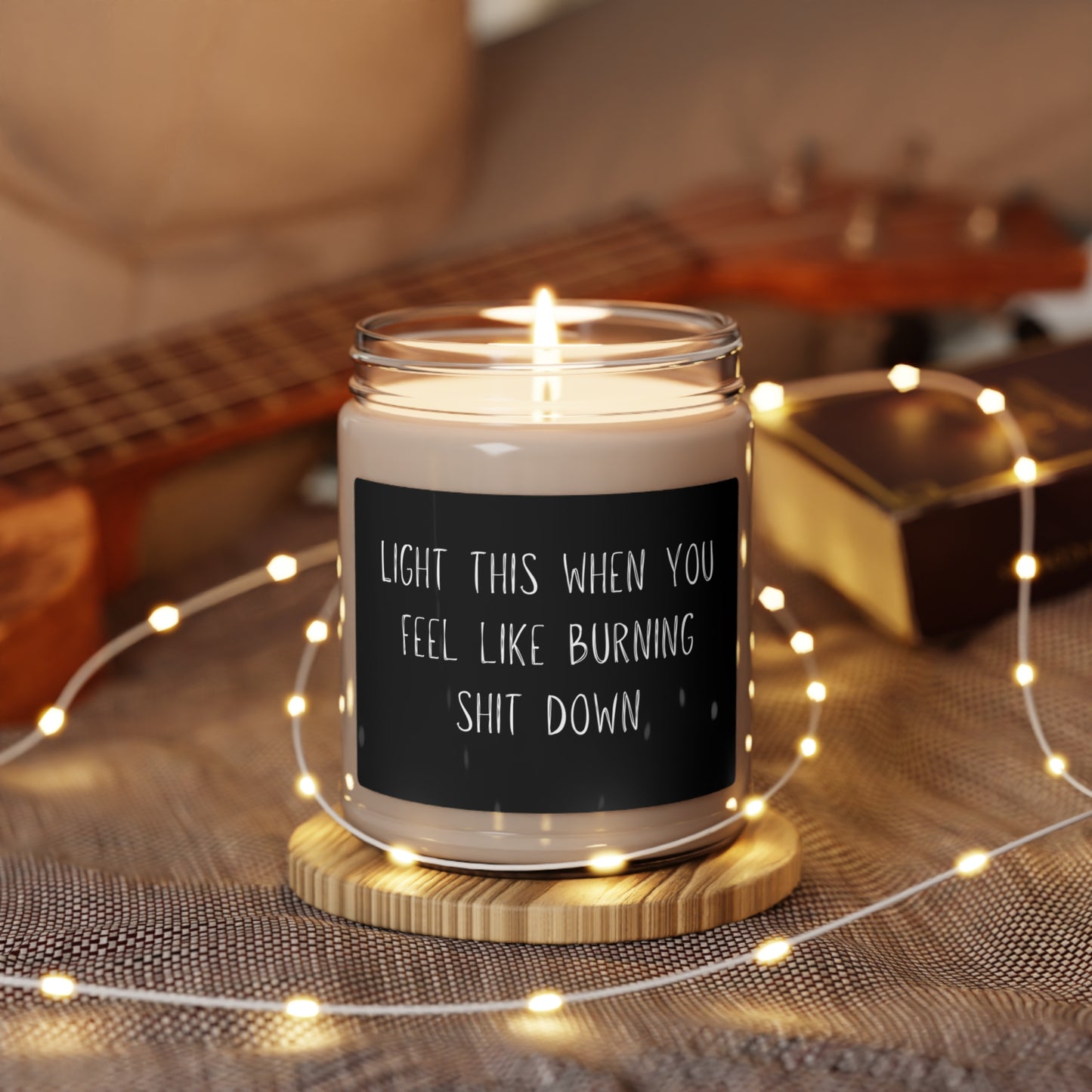 Light this When You Feel Like Burning Shit Down Soy Candle, 9oz