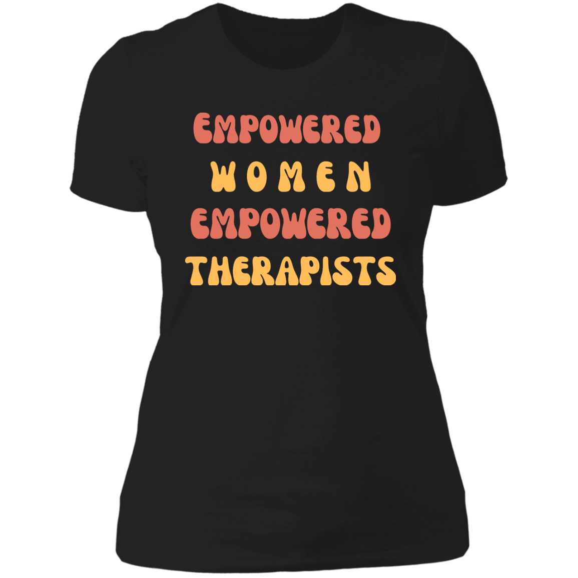 "Empowered Women Empowered Therapists" T shirt