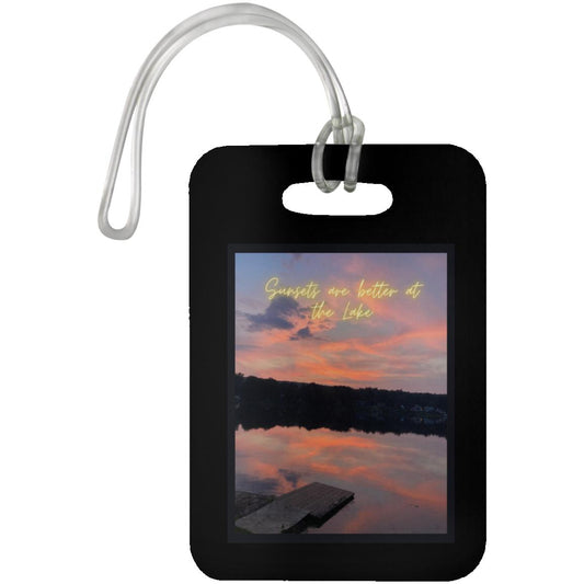 sunsets are better at the lake "Sunsets at better at the Lake"  Luggage Bag Tag