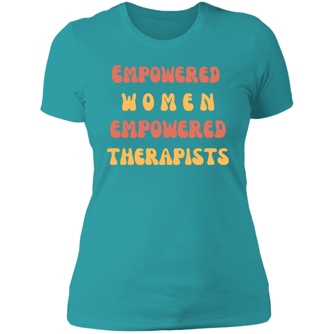 "Empowered Women Empowered Therapists" T shirt
