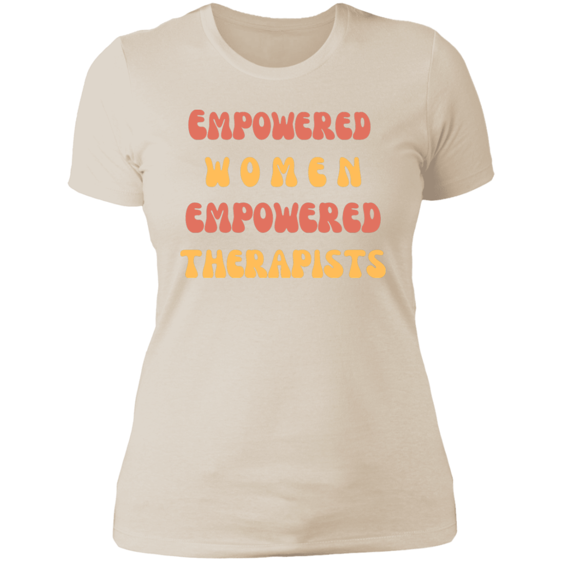 "Empowered Women Empowered Therapists" T shirt
