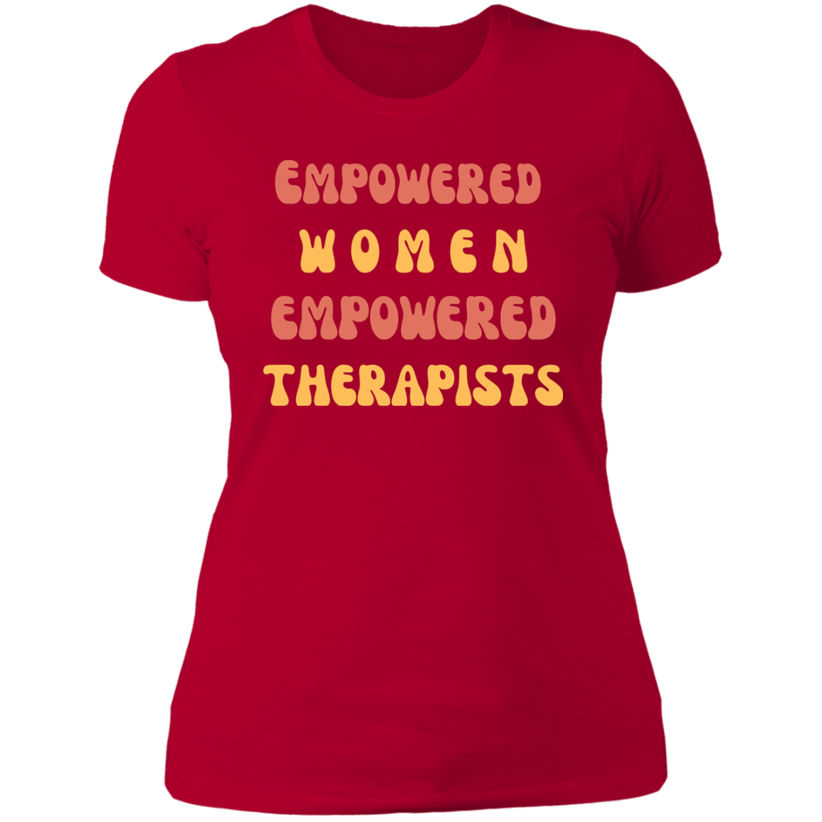 "Empowered Women Empowered Therapists" T shirt