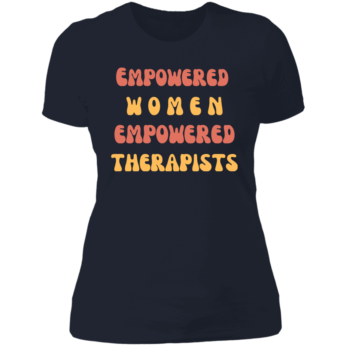 "Empowered Women Empowered Therapists" T shirt