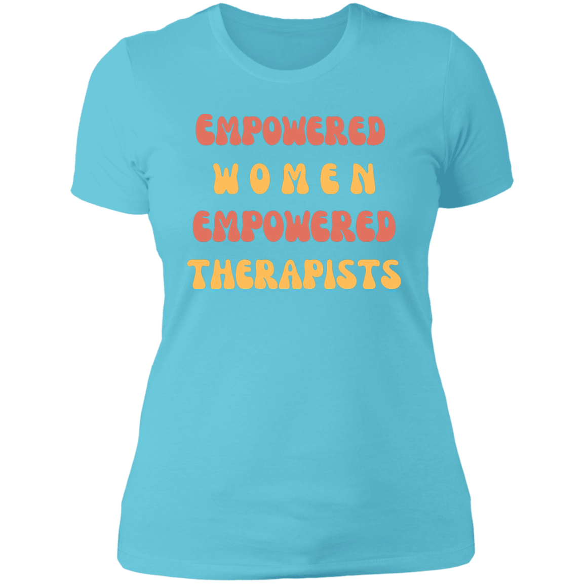 "Empowered Women Empowered Therapists" T shirt