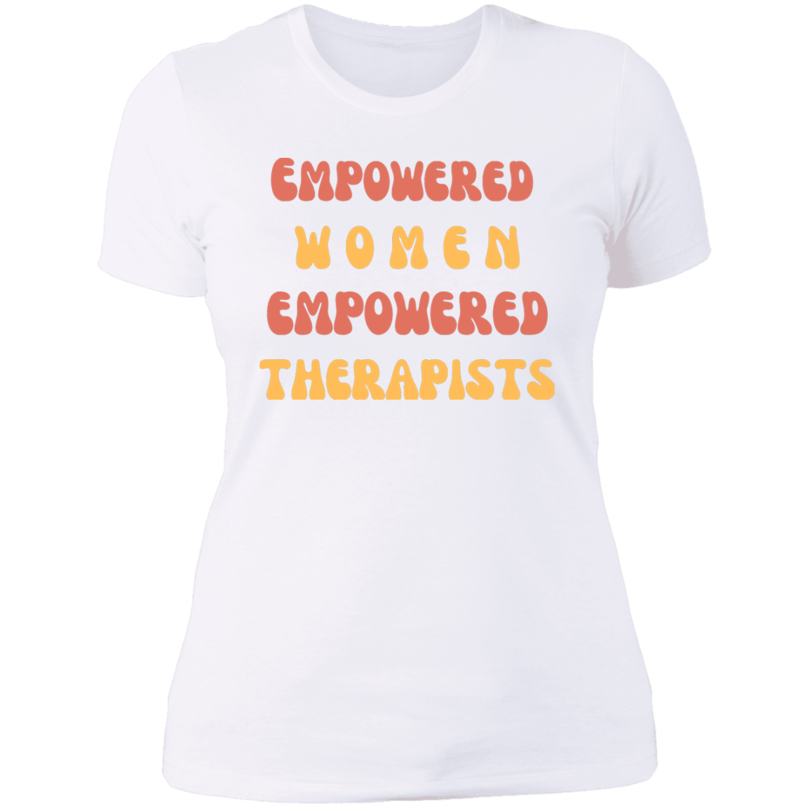 "Empowered Women Empowered Therapists" T shirt