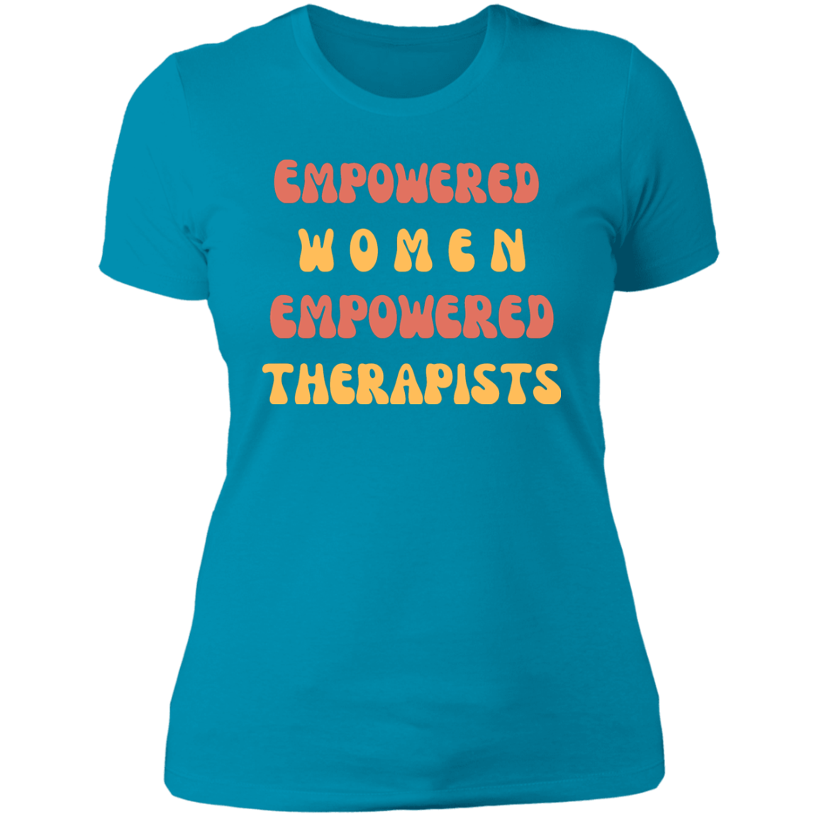 "Empowered Women Empowered Therapists" T shirt