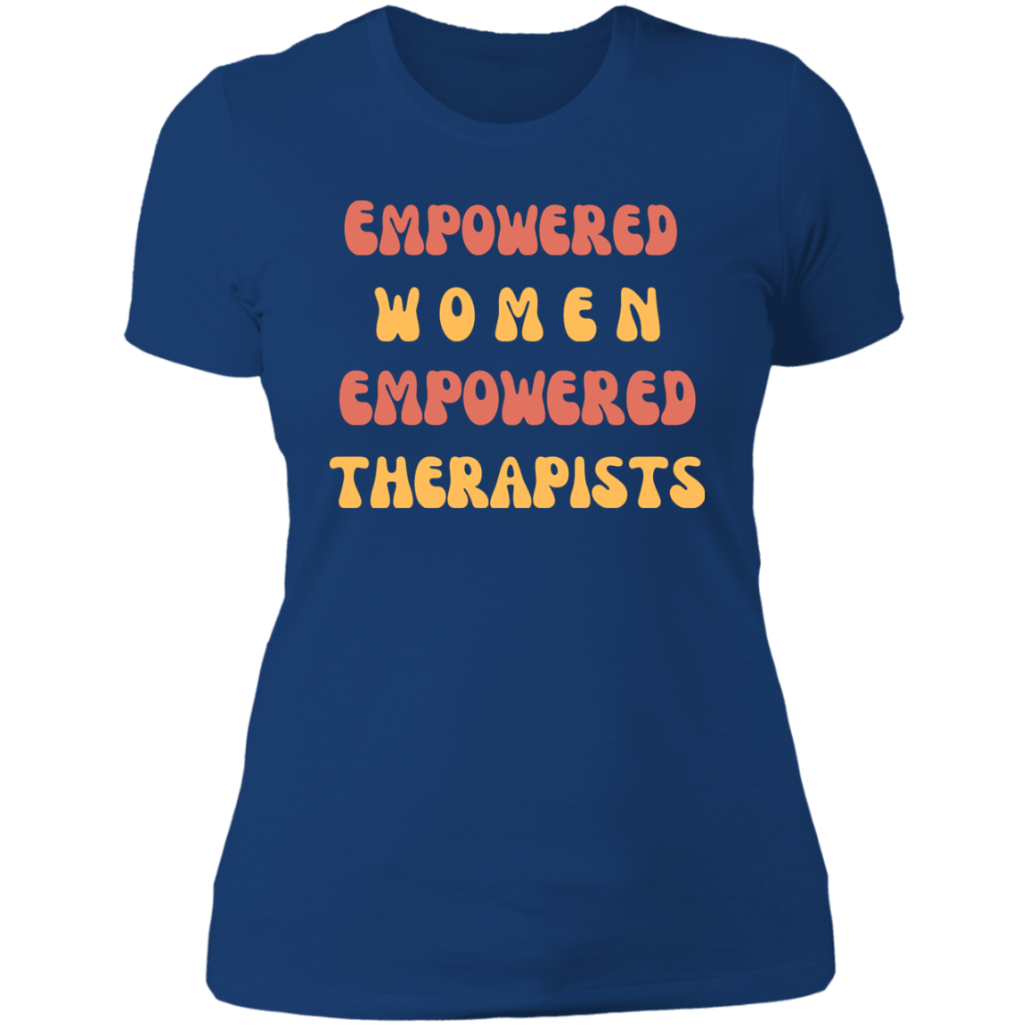"Empowered Women Empowered Therapists" T shirt