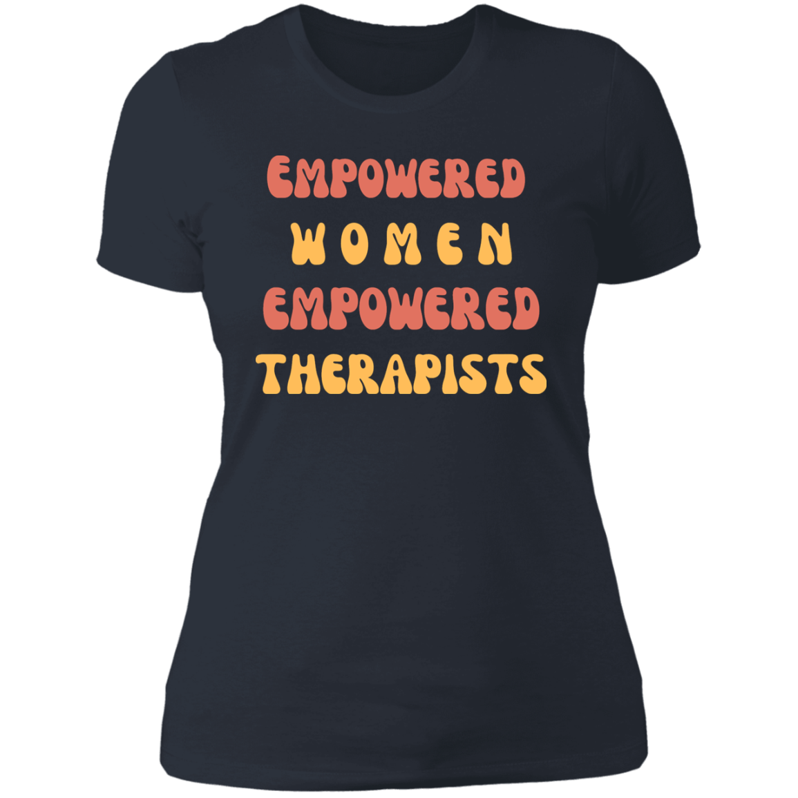 "Empowered Women Empowered Therapists" T shirt