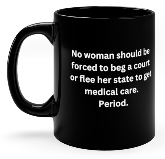 No woman should have to beg.....pro life issues 11oz Black Mug